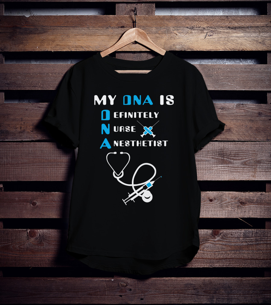 My DNA Is Definitely Nurse Anesthetist T-Shirt