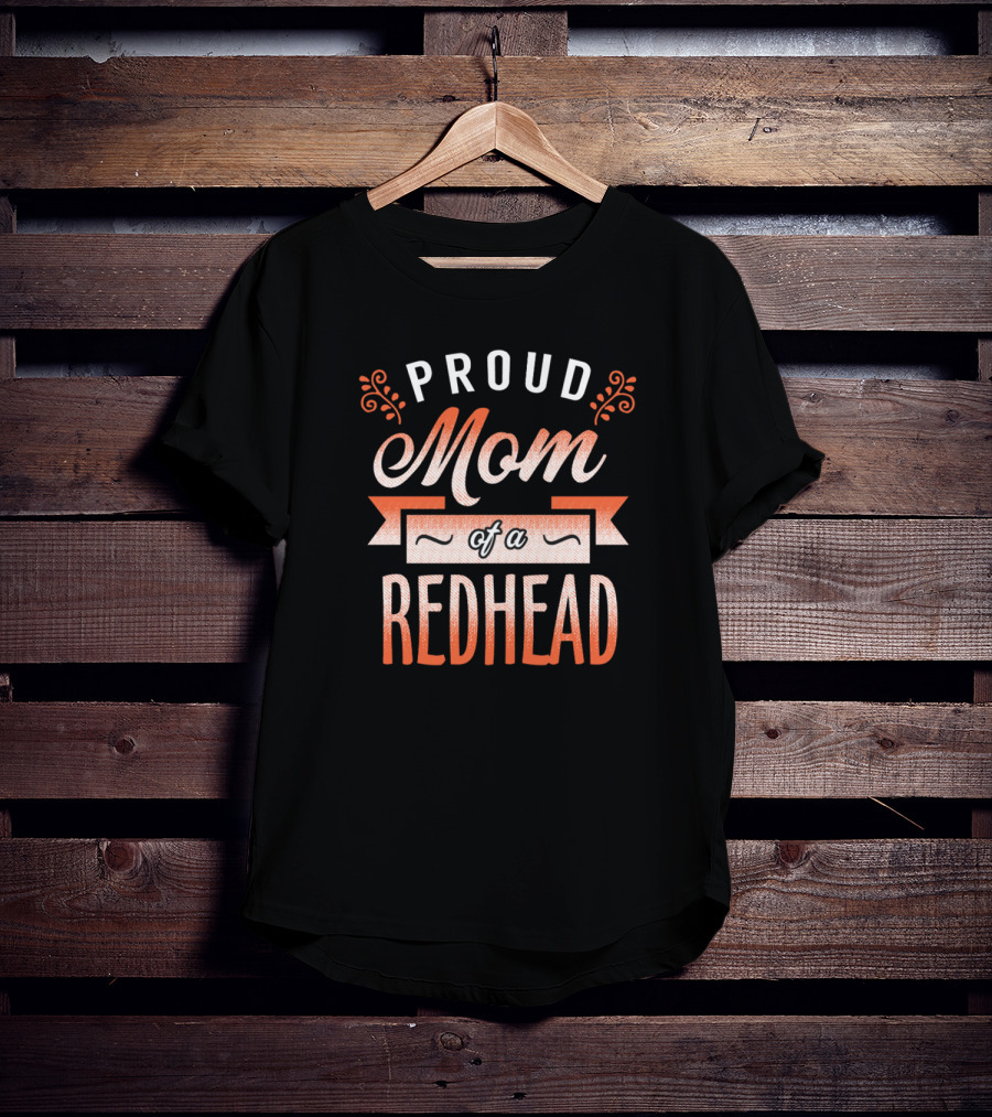 Proud Mom Of A Redhead T-Shirt