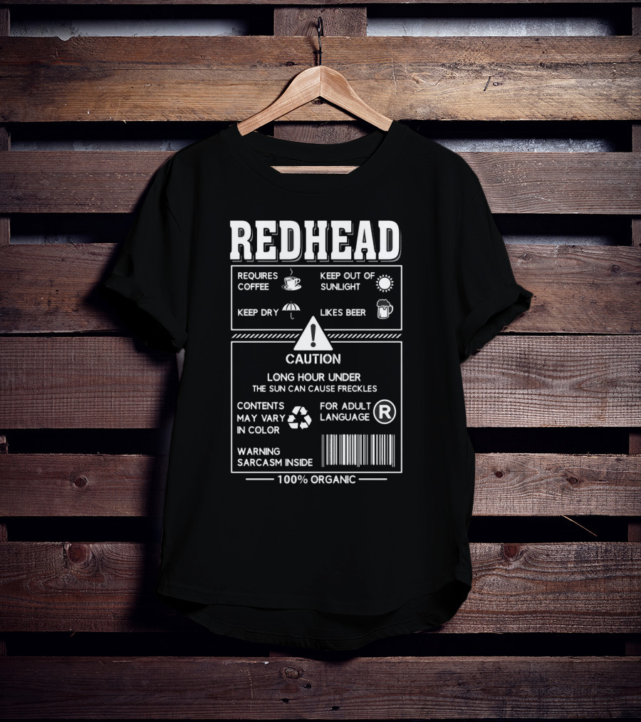 Redhead Requires Coffee Keep Dry Likes Beer Caution Sarcasm Inside 100% Organic T-Shirt