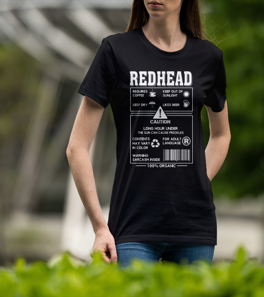 Redhead Requires Coffee Keep Dry Likes Beer Caution Sarcasm Inside 100% Organic T-Shirt