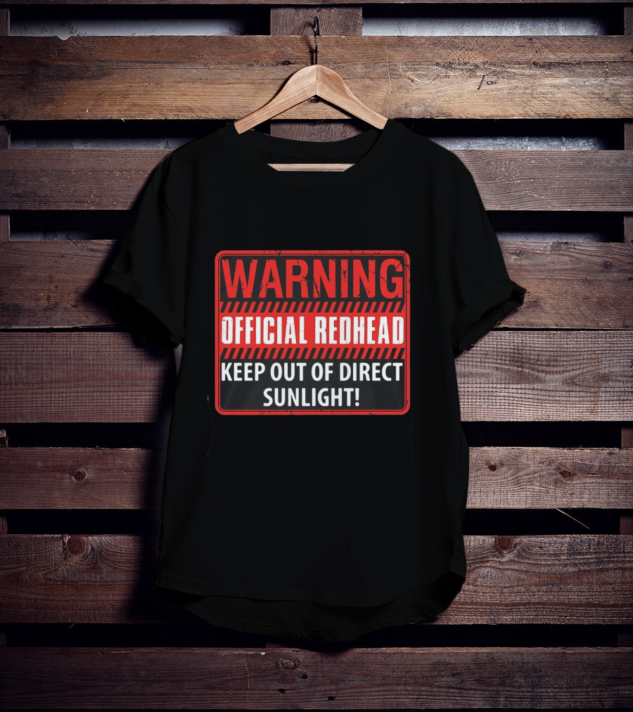 Warning Official Redhead Keep Out Of Direct Sunlight T-Shirt