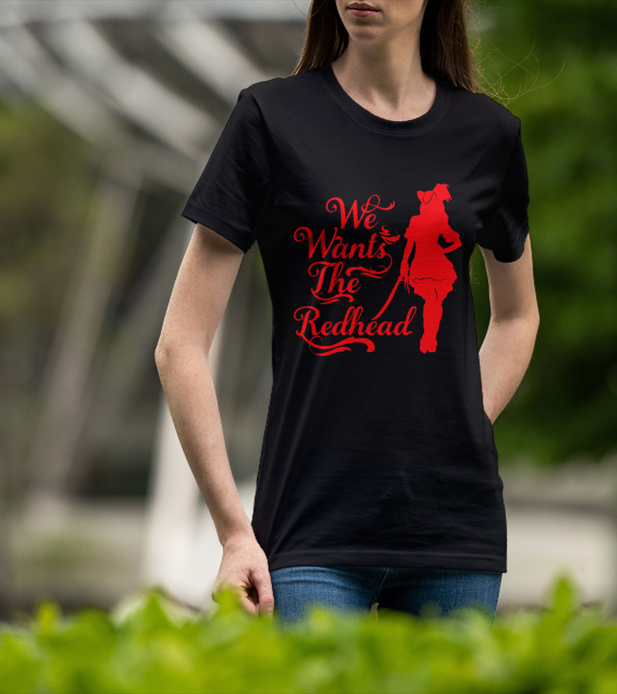 We Wants The Redhead Pirate T-Shirt