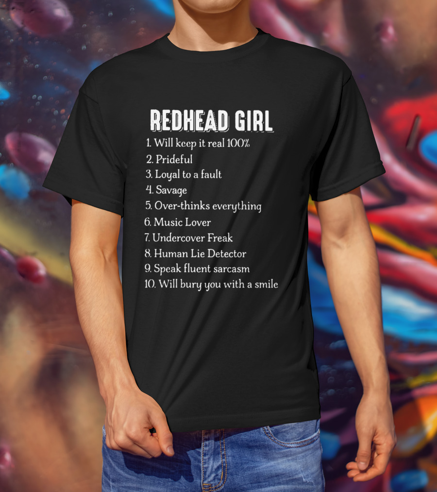 Redhead Girl Keep It Real 100 Percent Prideful Loyal Savage Music Lover Lie Detector Fluent Sarcasm Smile T-Shirt
