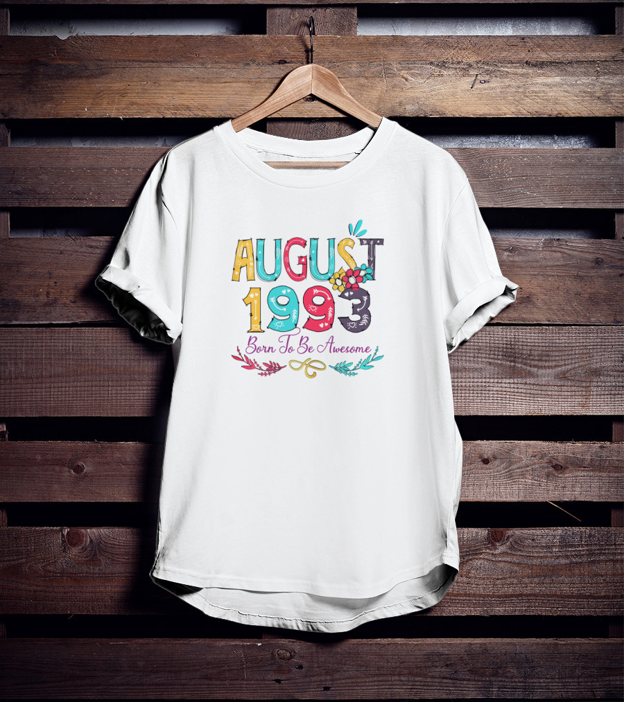 August 1993 Born To Be Awesome Colorful Floral Lettering T-Shirt