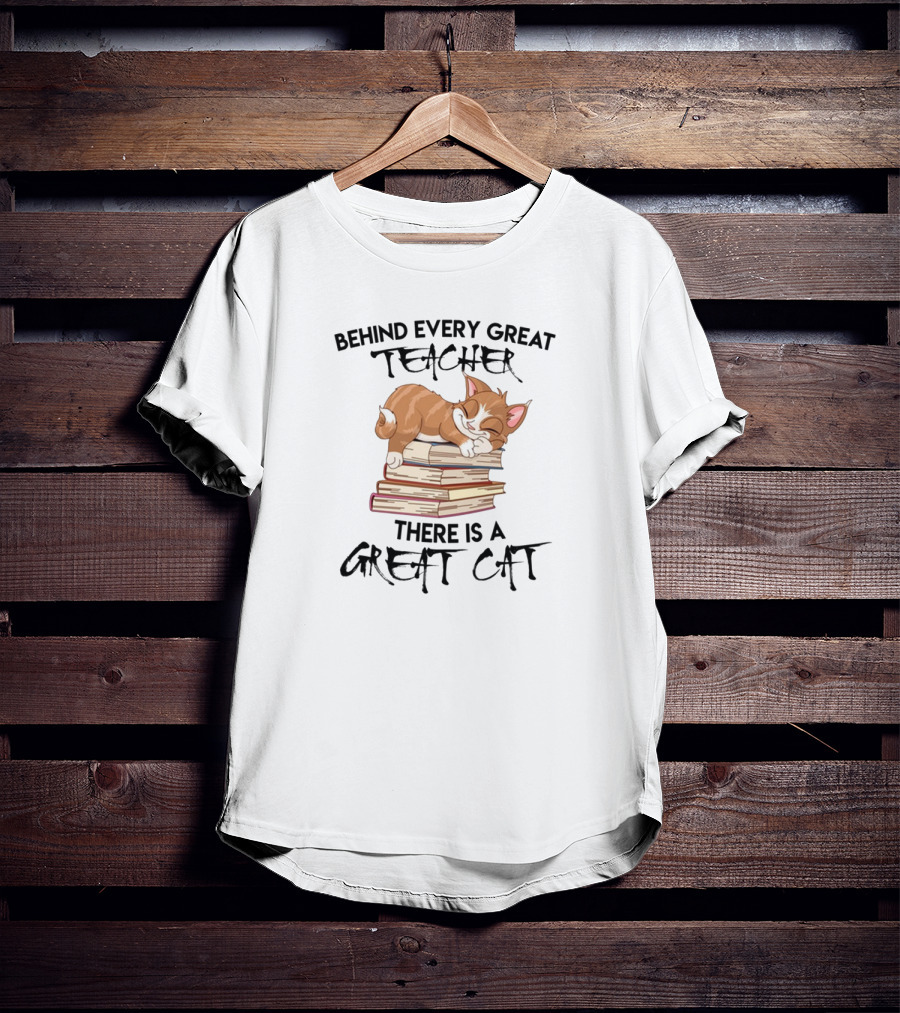 Behind Every Great Teacher There Is A Sleeping Cat On Books T-Shirt