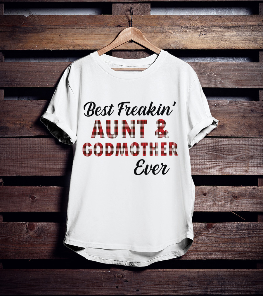 Best Freakin' Aunt And Godmother Ever Plaid T-Shirt