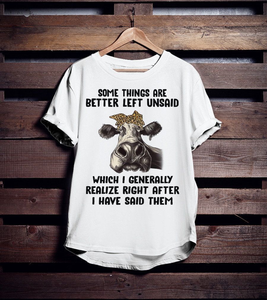 Cow Some Things Are Better Left Unsaid Leopard Print Bandana Realize Right After I Have Said Them T-Shirt