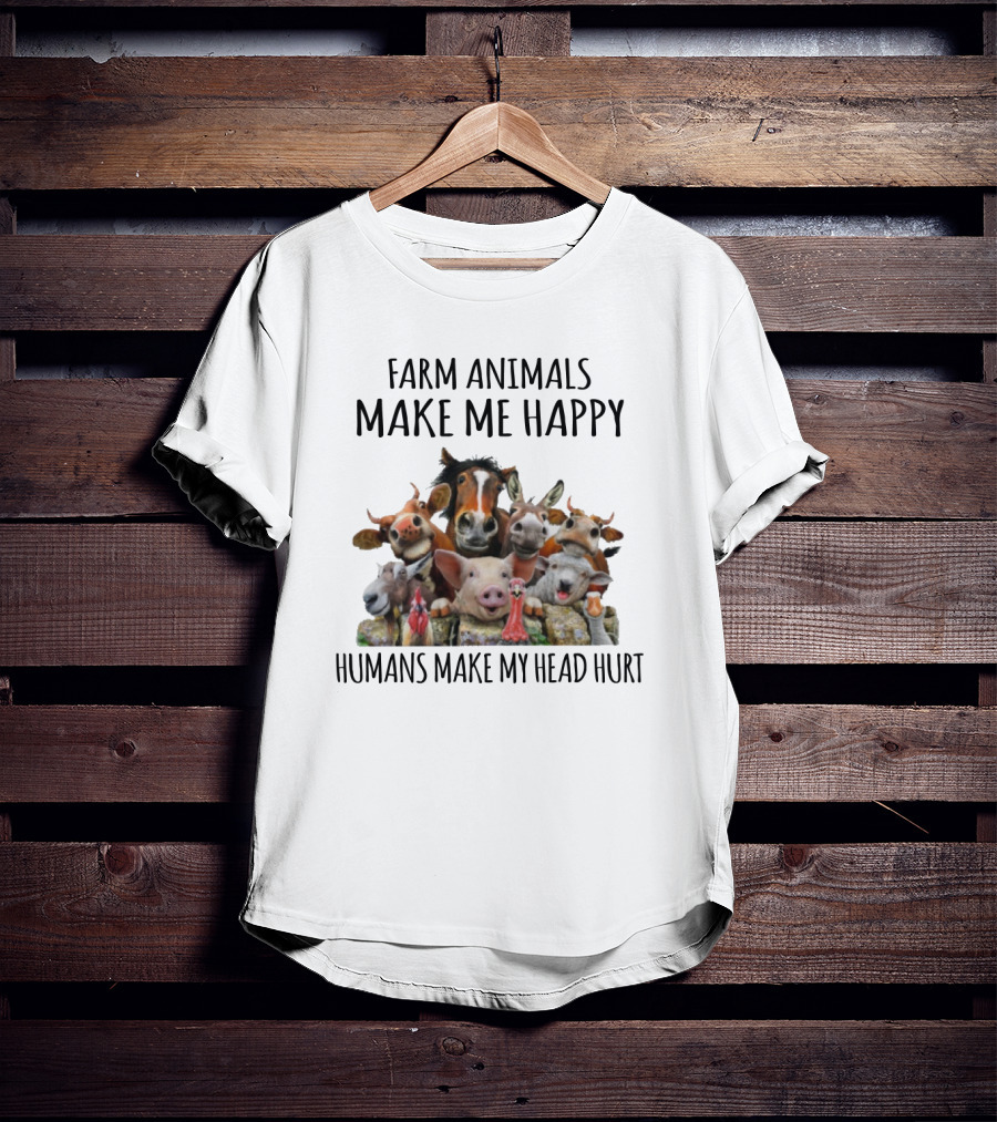 Farm Animals Make Me Happy Humans Make My Head Hurt Funny Farm Animal Faces T-Shirt