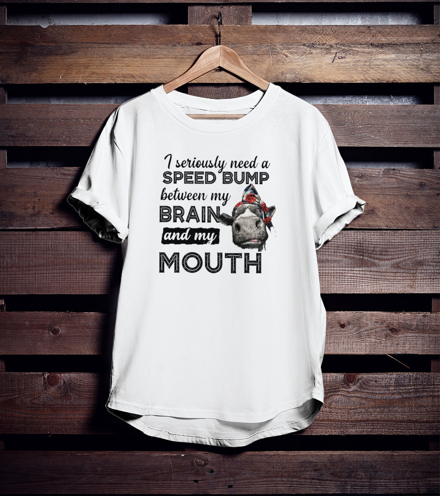 I Seriously Need A Speed Bump Between My Brain And My Mouth Cow With Bandana T-Shirt