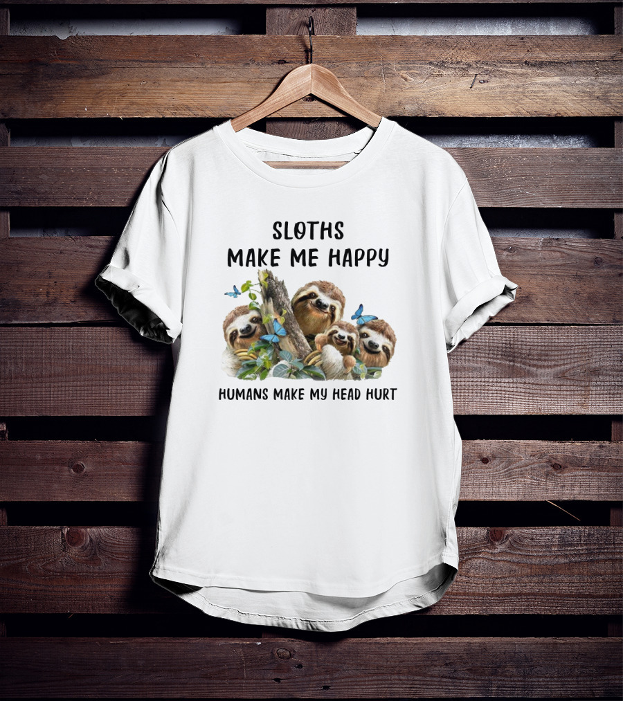 Sloths Make Me Happy Humans Make My Head Hurt With Butterflies And Leaves T-Shirt