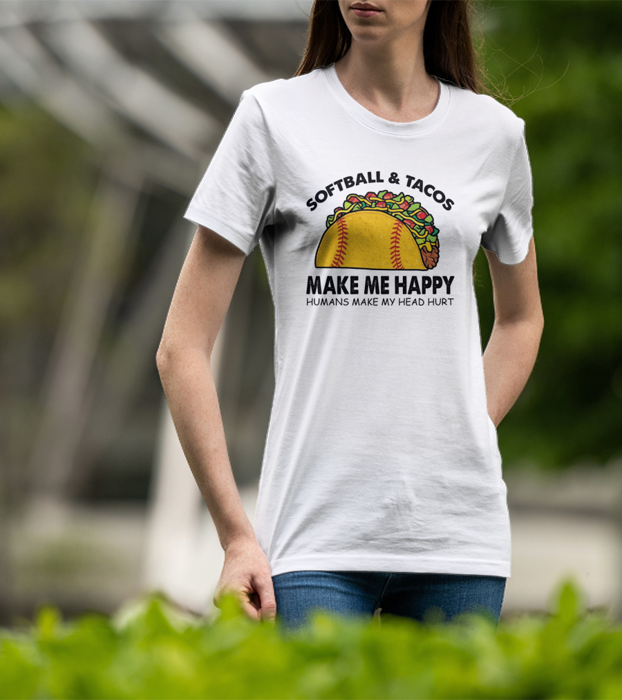 Softball And Tacos Make Me Happy Humans Make My Head Hurt Taco Softball Combo T-Shirt