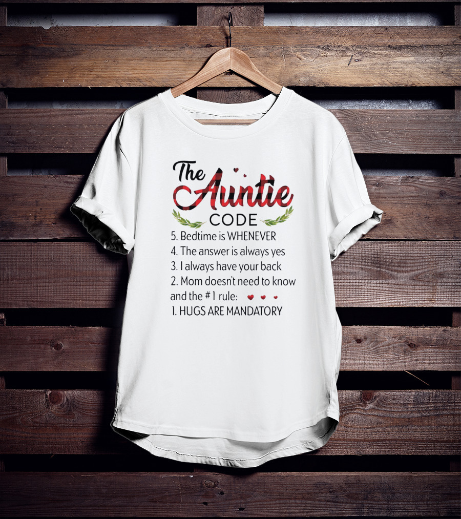 The Auntie Code Bedtime Whenever Answer Yes Always Back Mom Doesn’t Know Hugs Mandatory T-Shirt