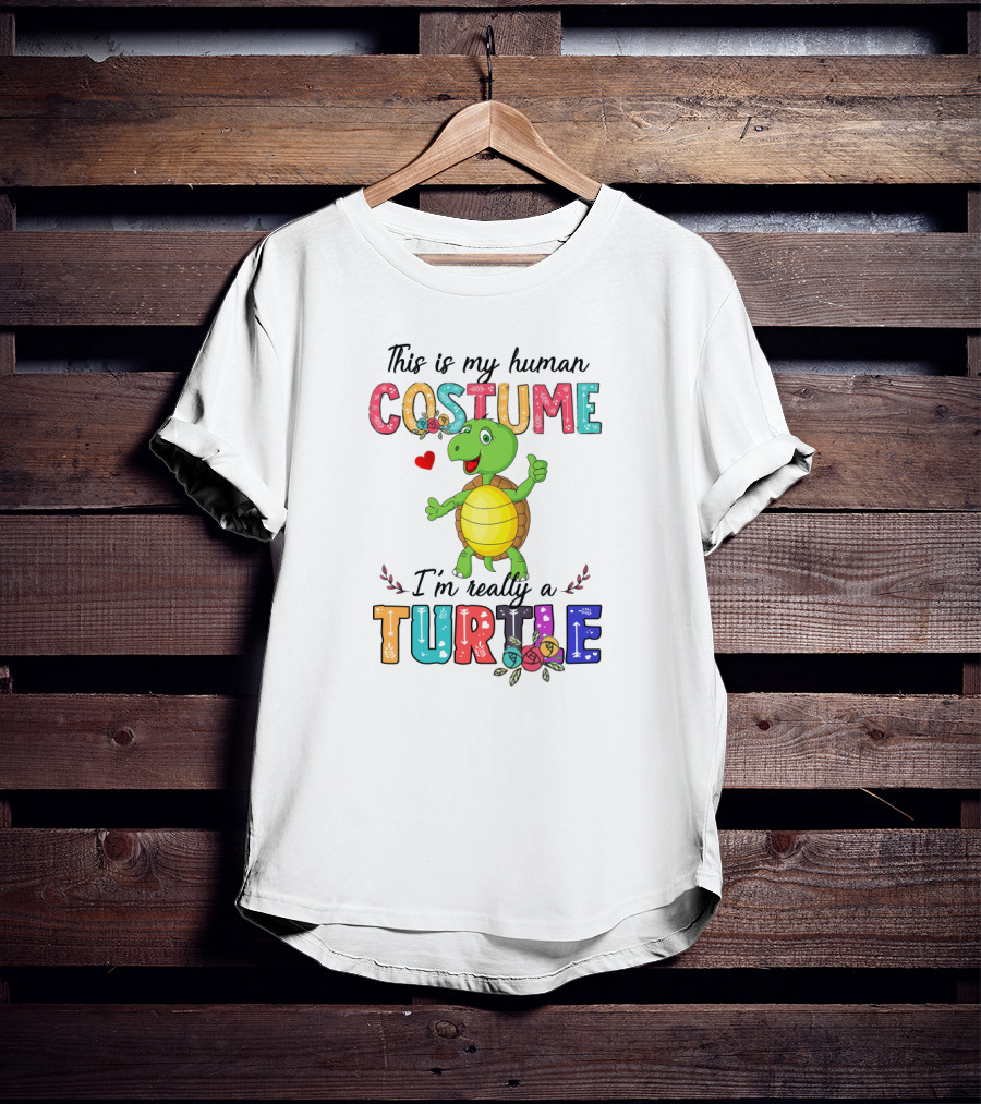 This Is My Human Costume I'm Really A Turtle With Cute Cartoon And Colorful Letters T-Shirt