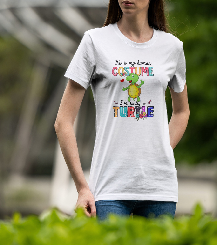 This Is My Human Costume I'm Really A Turtle With Cute Cartoon And Colorful Letters T-Shirt
