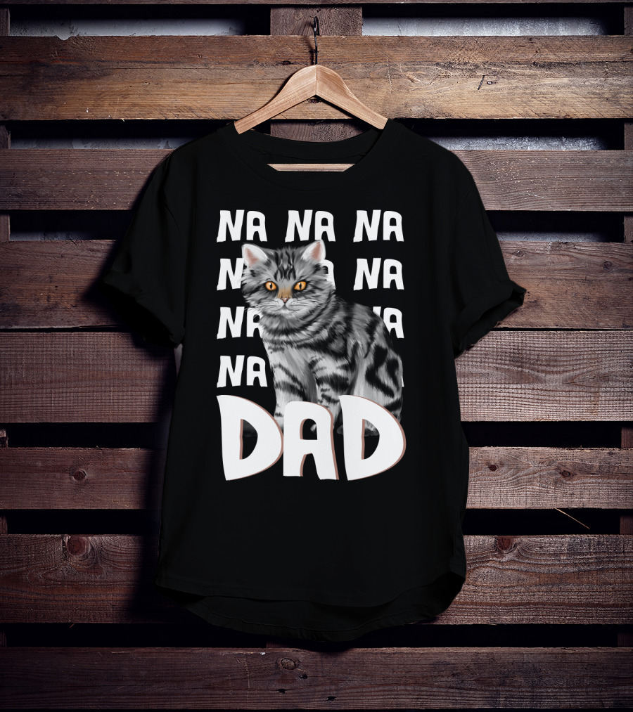 Cat Dad NA NA Funny Fathers Of Cats T-Shirt