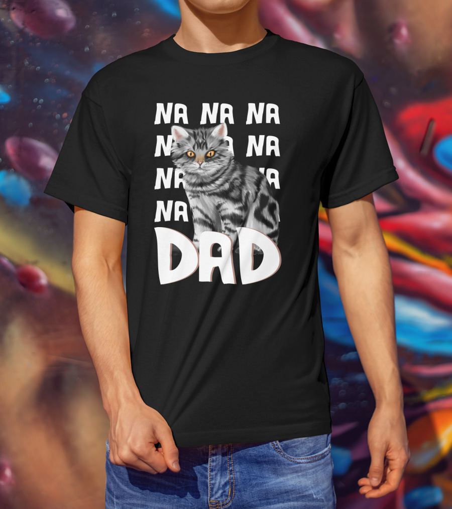 Cat Dad NA NA Funny Fathers Of Cats T-Shirt