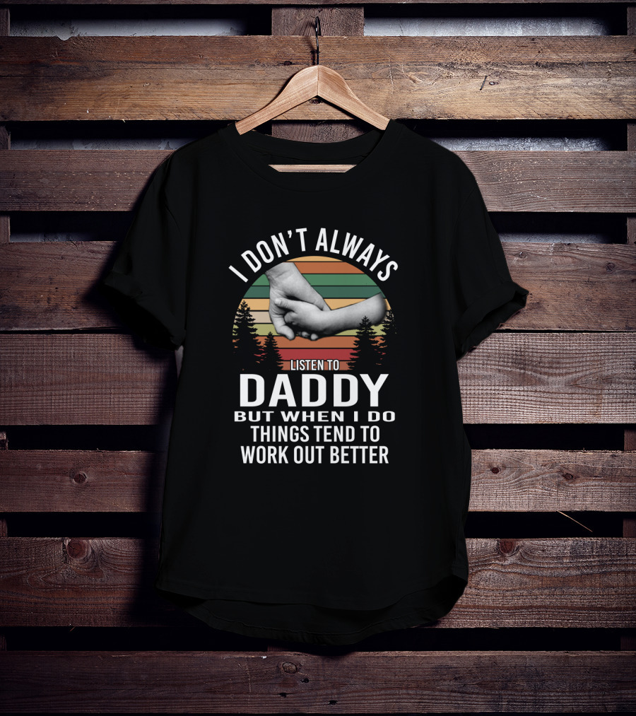 I Don't Always Listen To Daddy But When I Do Things Tend To Work Out Better Holding Hands Vintage Sunset Forest T-Shirt
