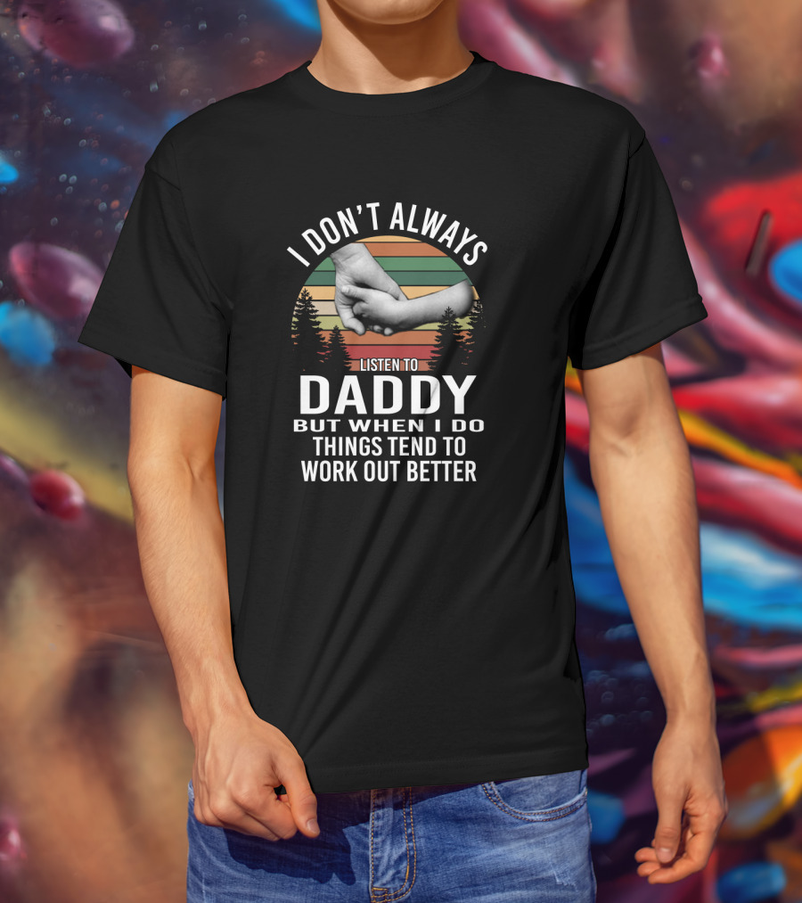 I Don't Always Listen To Daddy But When I Do Things Tend To Work Out Better Holding Hands Vintage Sunset Forest T-Shirt