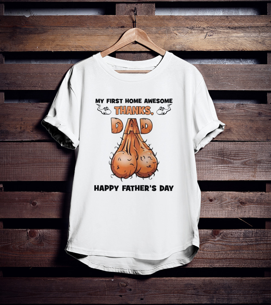 My First Home Awesome Thanks Dad Happy Father's Day T-Shirt
