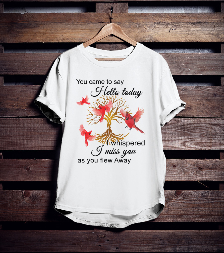 You Came To Say Hello Today I Whispered I Miss You As You Flew Away Red Cardinals Gold Tree T-Shirt