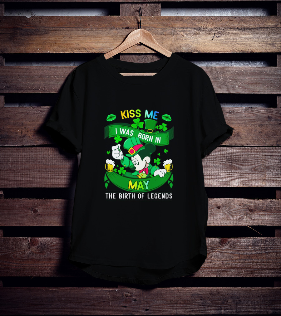 Kiss Me Mickey Born In May The Birth Of Legends T-Shirt