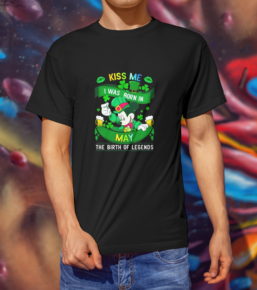 Kiss Me Mickey Born In May The Birth Of Legends T-Shirt