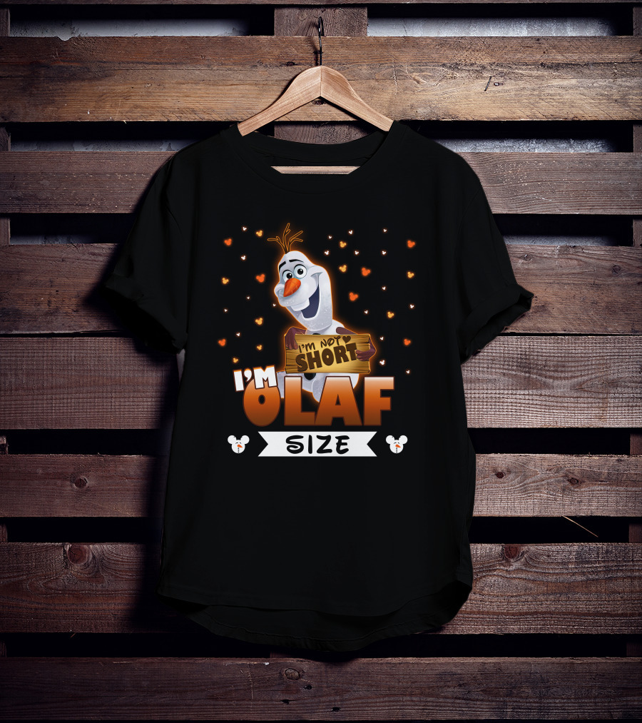 I'm Not Short Olaf Size T-Shirt