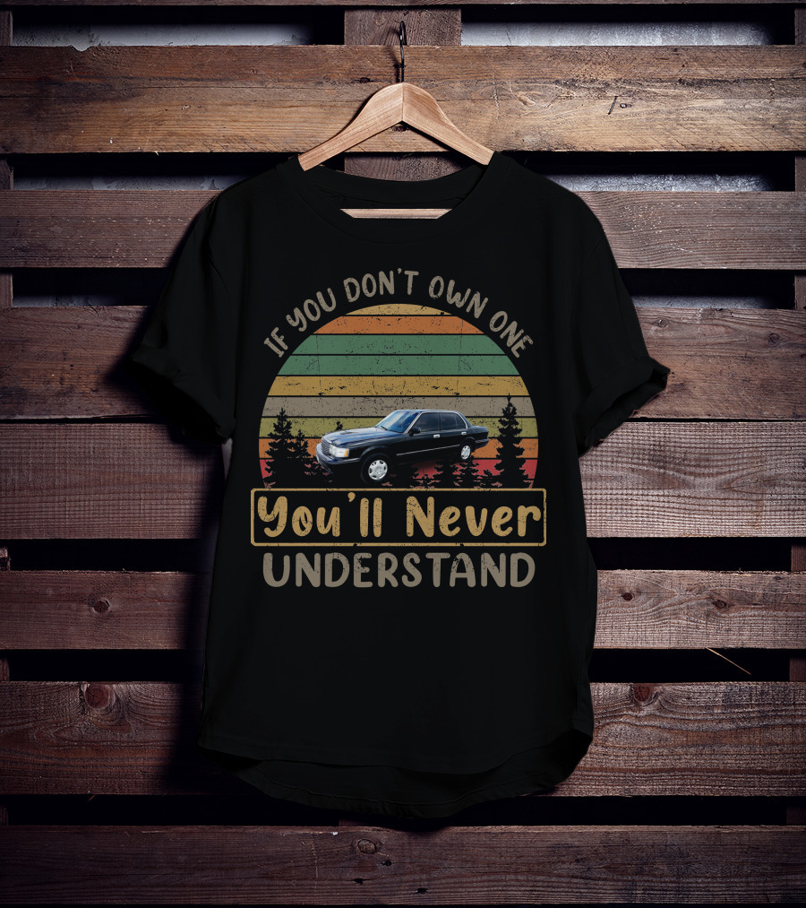 If You Don't Own One You'll Never Understand 1995 Toyota Crown 2.4 T-Shirt