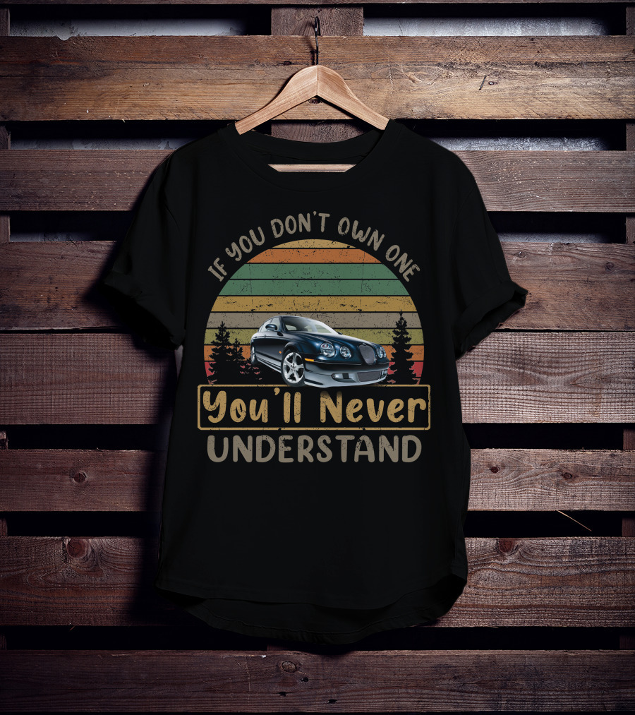 If You Don't Own One You'll Never Understand Jaguar Type Car T-Shirt
