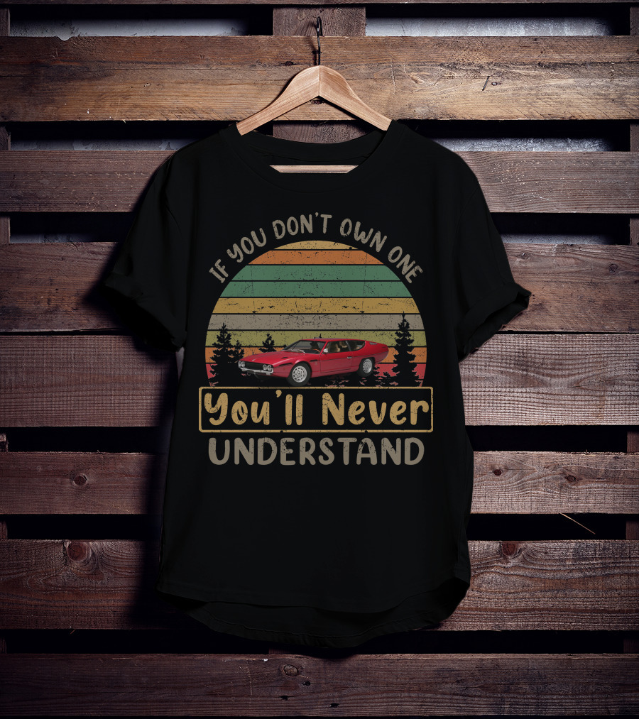 Lamborghini Espada If You Don't Own One You'll Never Understand T-Shirt