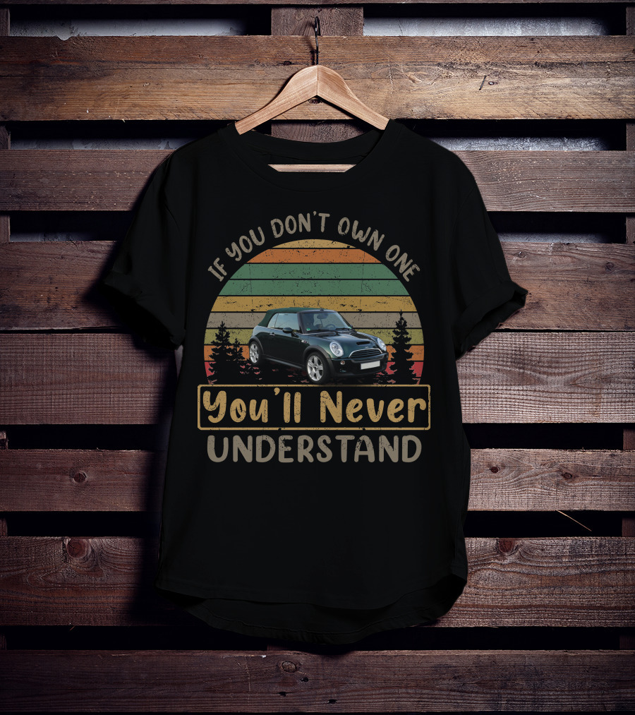 MINI R52 If You Don't Own One You'll Never Understand T-Shirt