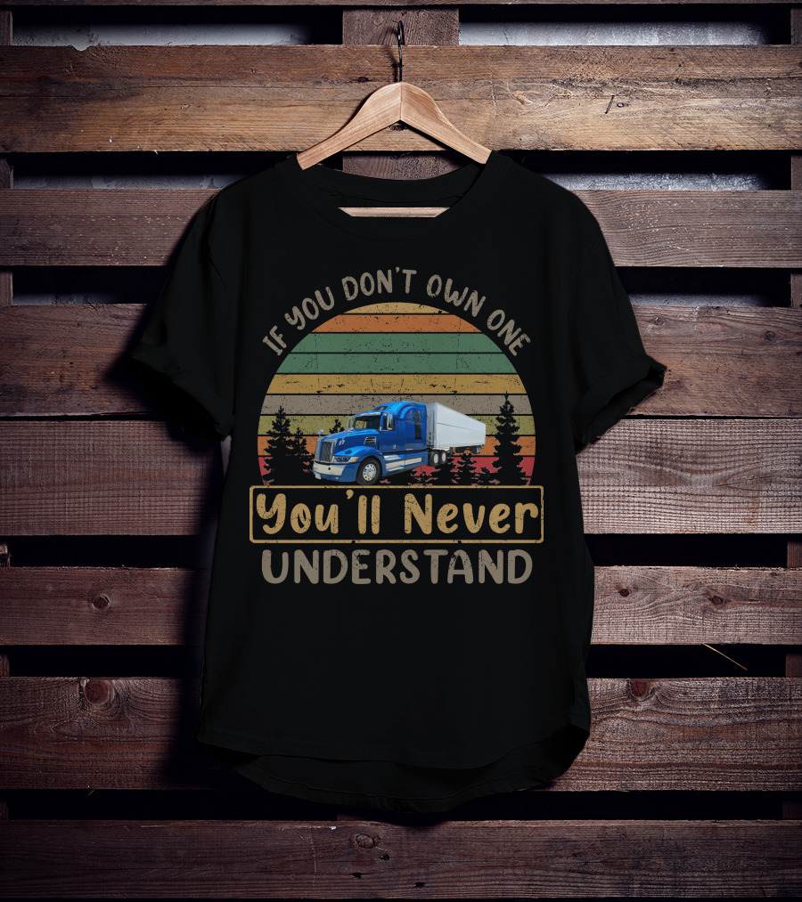 If You Don't Own One You'll Never Understand Western Star 5700xe T-Shirt