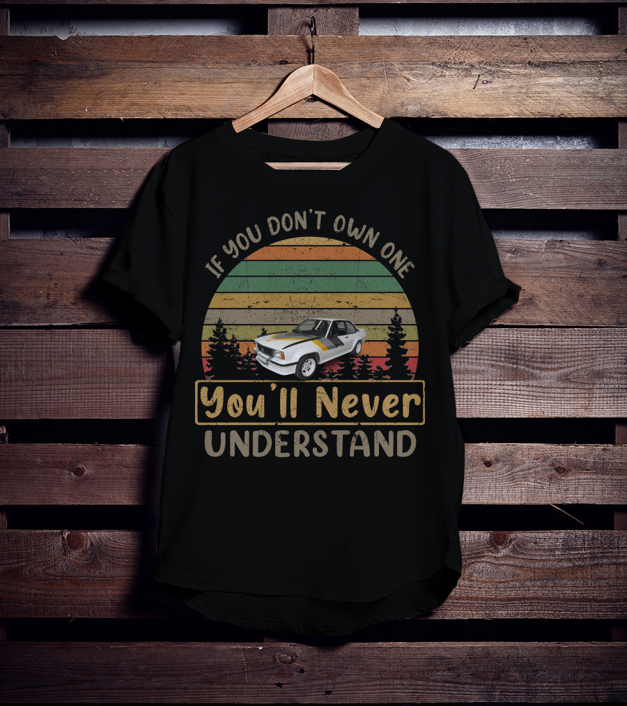 If You Don't Own One You'll Never Understand Opel Ascona 400 Vintage Car T-Shirt