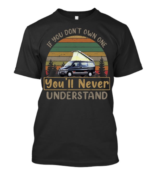 If You Don't Own One You'll Never Understand Mazda Bongo T-Shirt