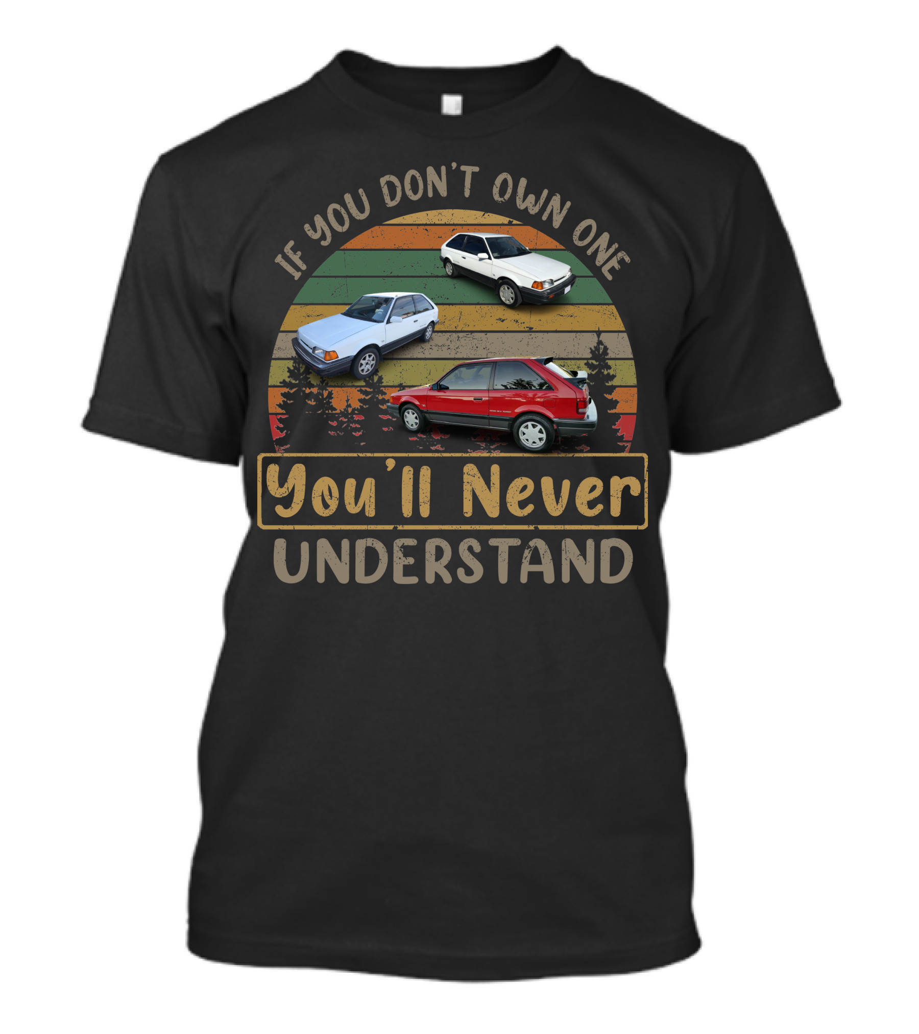 If You Don't Own One You'll Never Understand Mazda 323 GTX T-Shirt