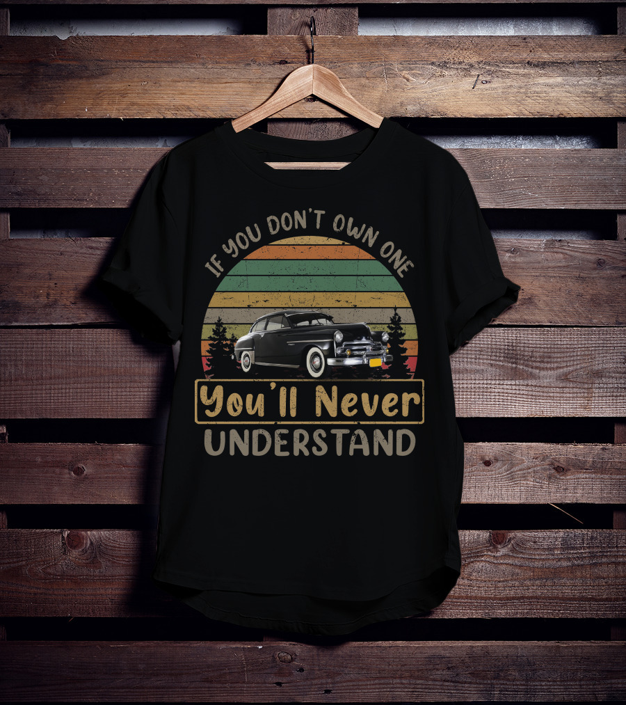 If You Don't Own One You'll Never Understand 1950 Dodge T-Shirt