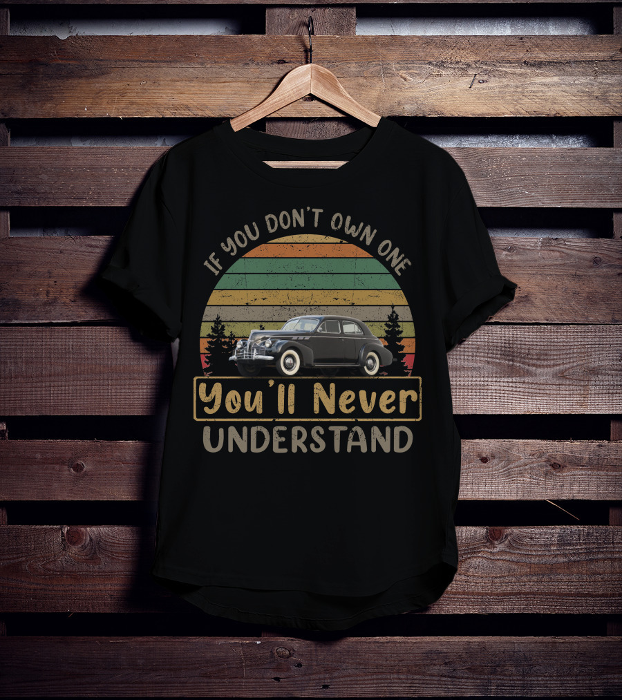 Pontiac Torpedo If You Don't Own One You'll Never Understand T-Shirt