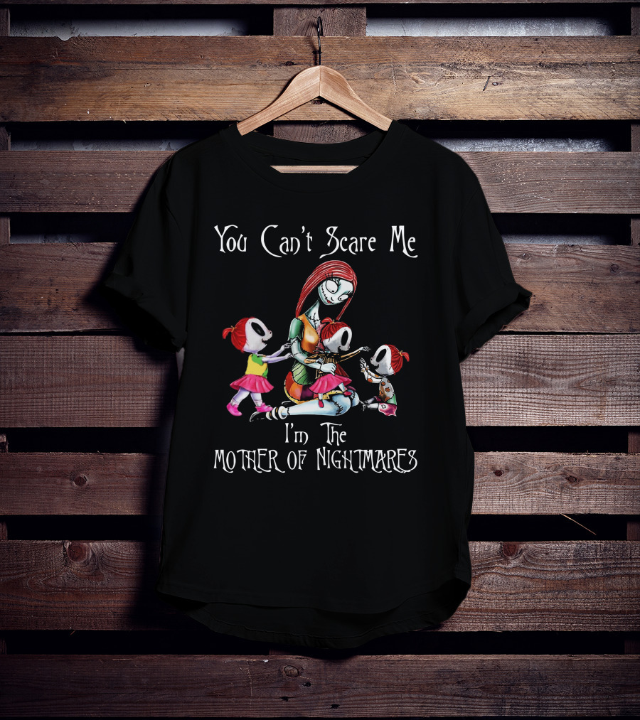 You Can't Scare Me I'm The Mother Of Nightmares With Three Girls T-Shirt