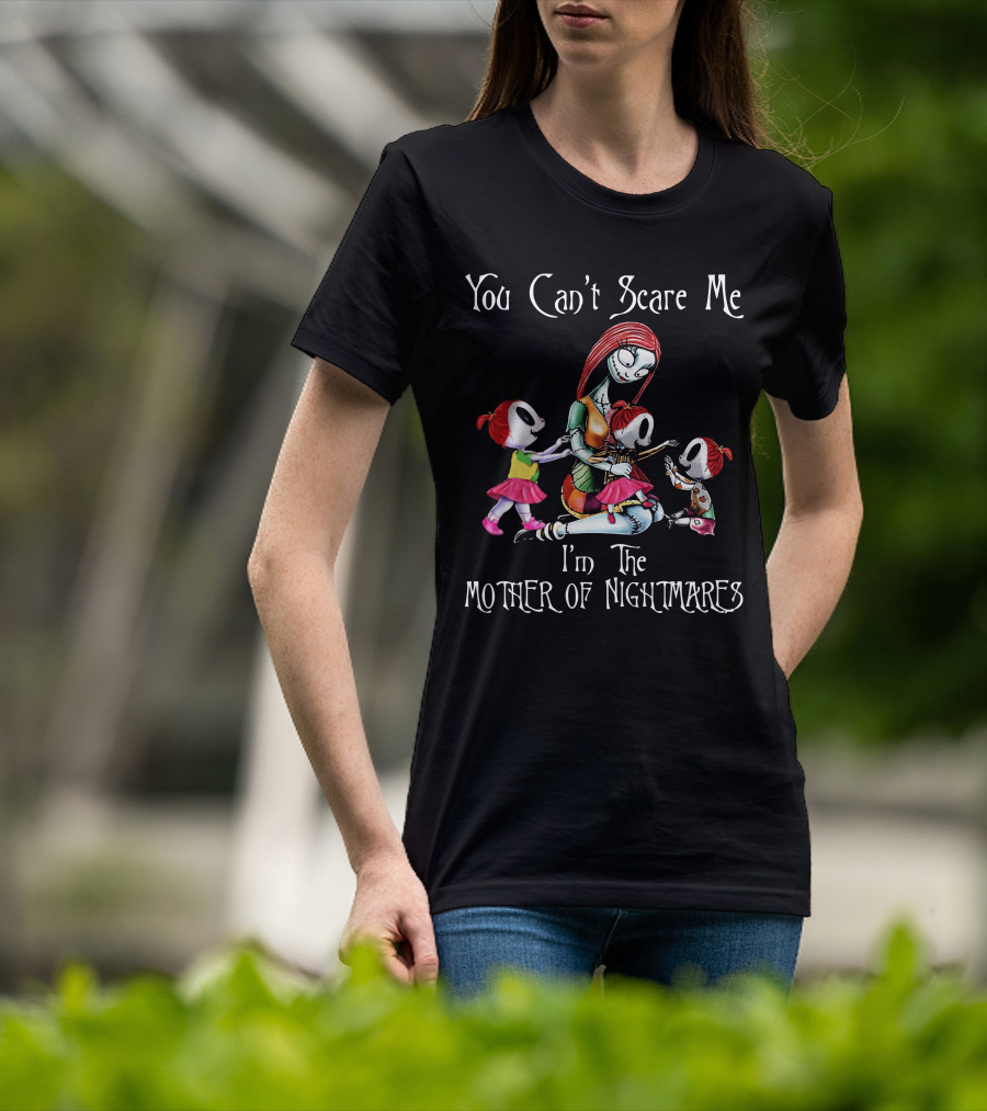 You Can't Scare Me I'm The Mother Of Nightmares With Three Girls T-Shirt