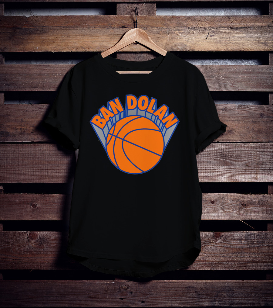 Ban Dolan Basketball Fan Slogan Knicks Colors T-Shirt