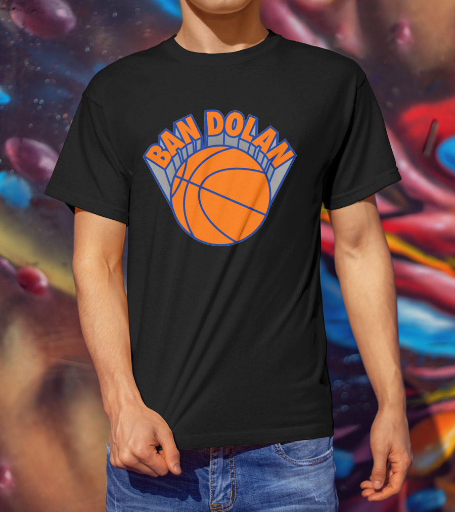 Ban Dolan Basketball Fan Slogan Knicks Colors T-Shirt