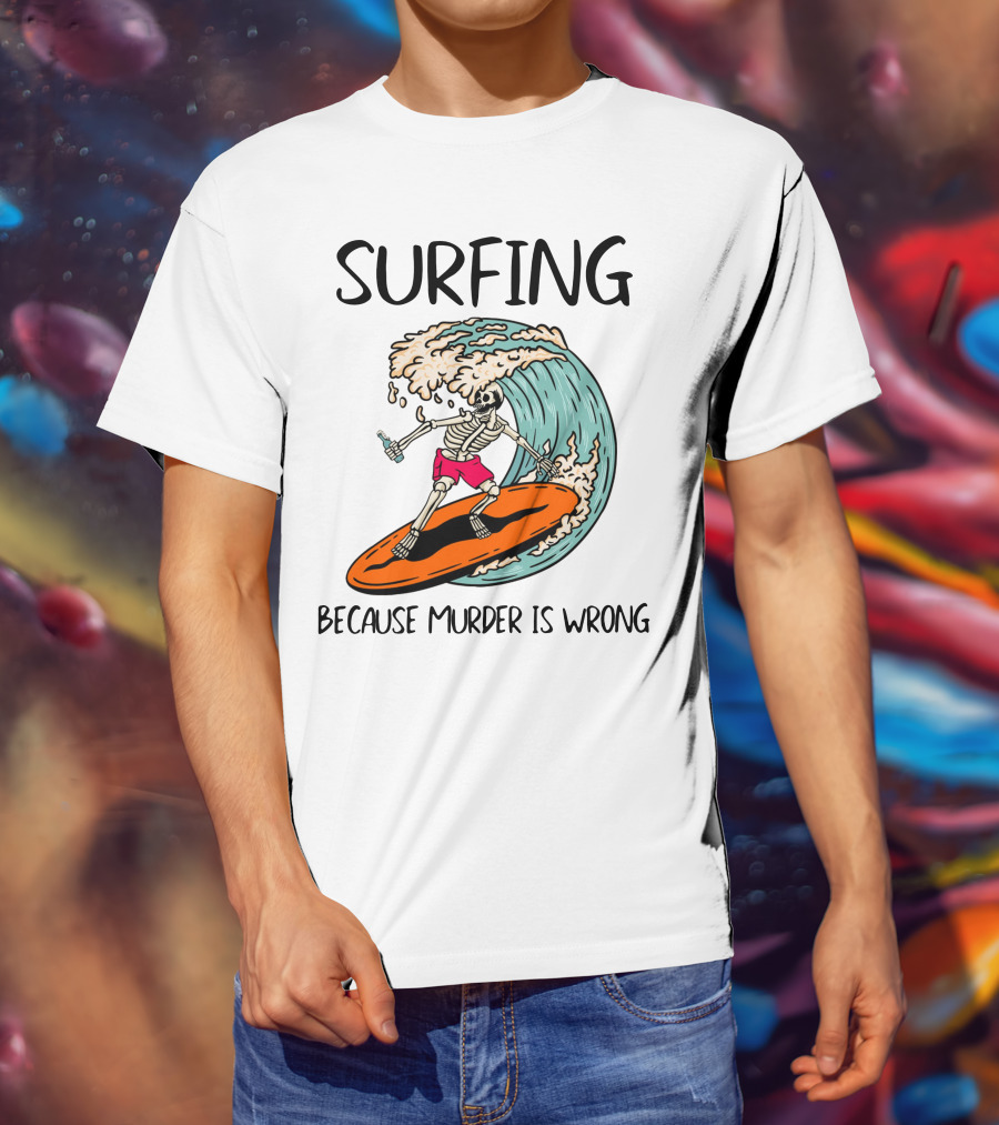 Skeleton Surfing Because Murder Is Wrong Surfing Wave T-Shirt