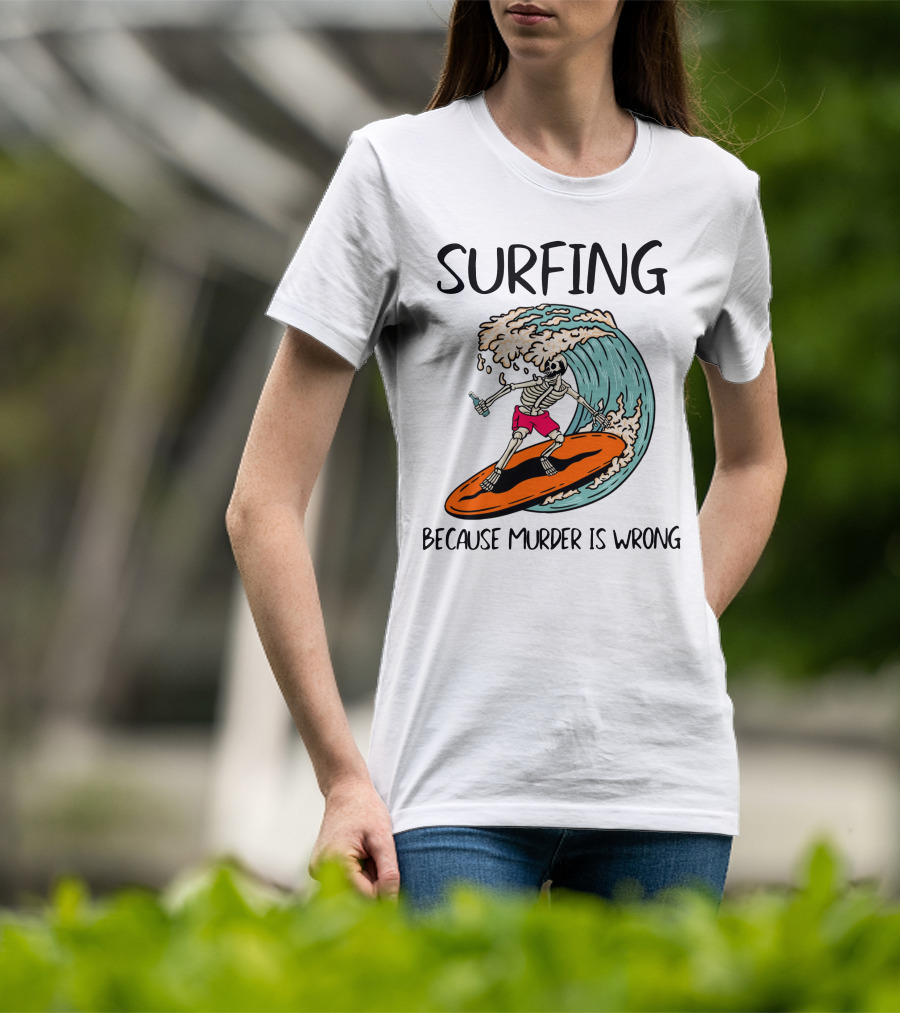 Skeleton Surfing Because Murder Is Wrong Surfing Wave T-Shirt