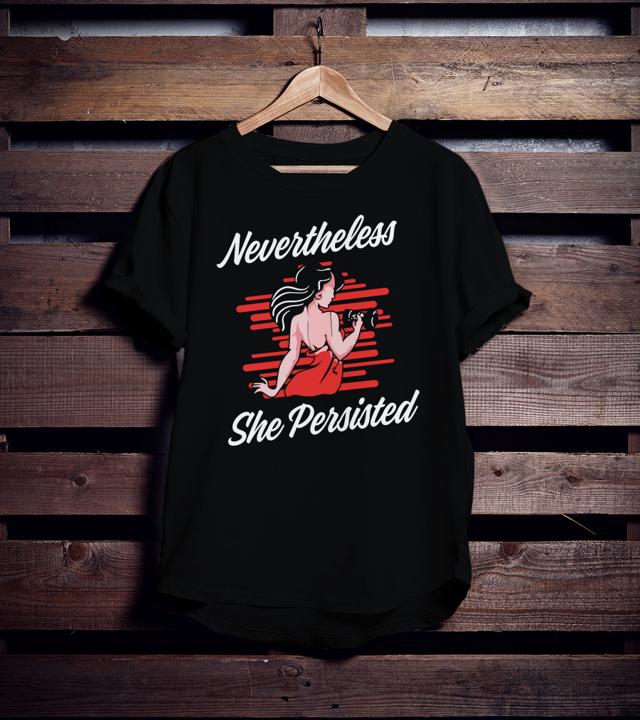 Nevertheless She Persisted Retro Feminism Empowerment T-Shirt