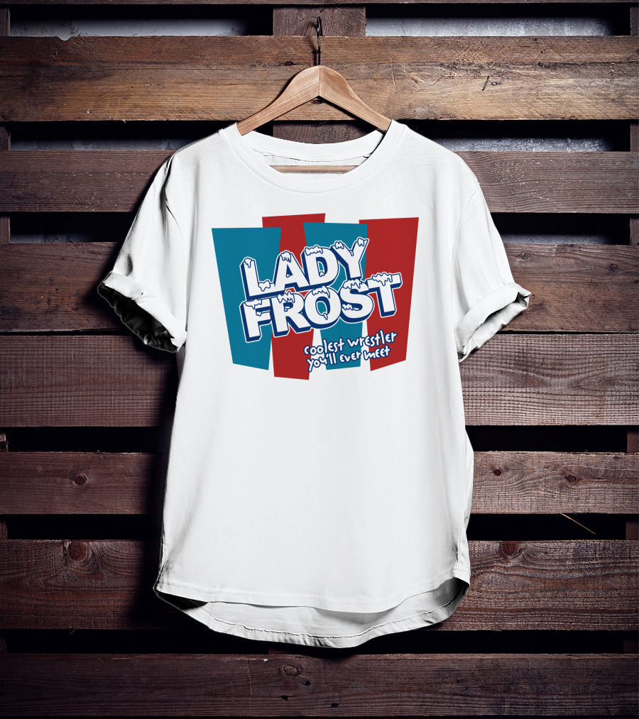 Lady Frost Coolest Wrestler You'll Ever Meet Iconic Bold Red Blue Text T-Shirt