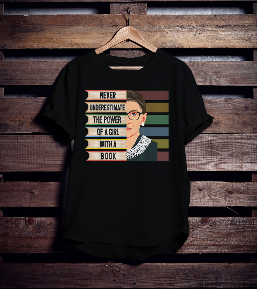 Never Underestimate The Power Of A Girl With A Book Ruth Bader Ginsburg RBG T-Shirt