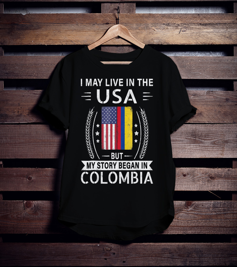 I May Live In The USA But My Story Began In Colombia With American Colombian Flag T-Shirt