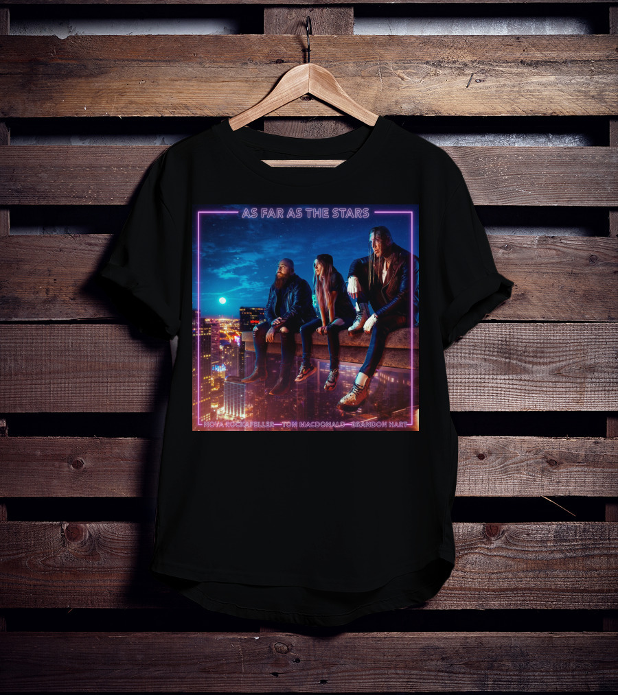 As Far As The Stars Nova Rockafeller Tom MacDonald Brandon Hart T-Shirt