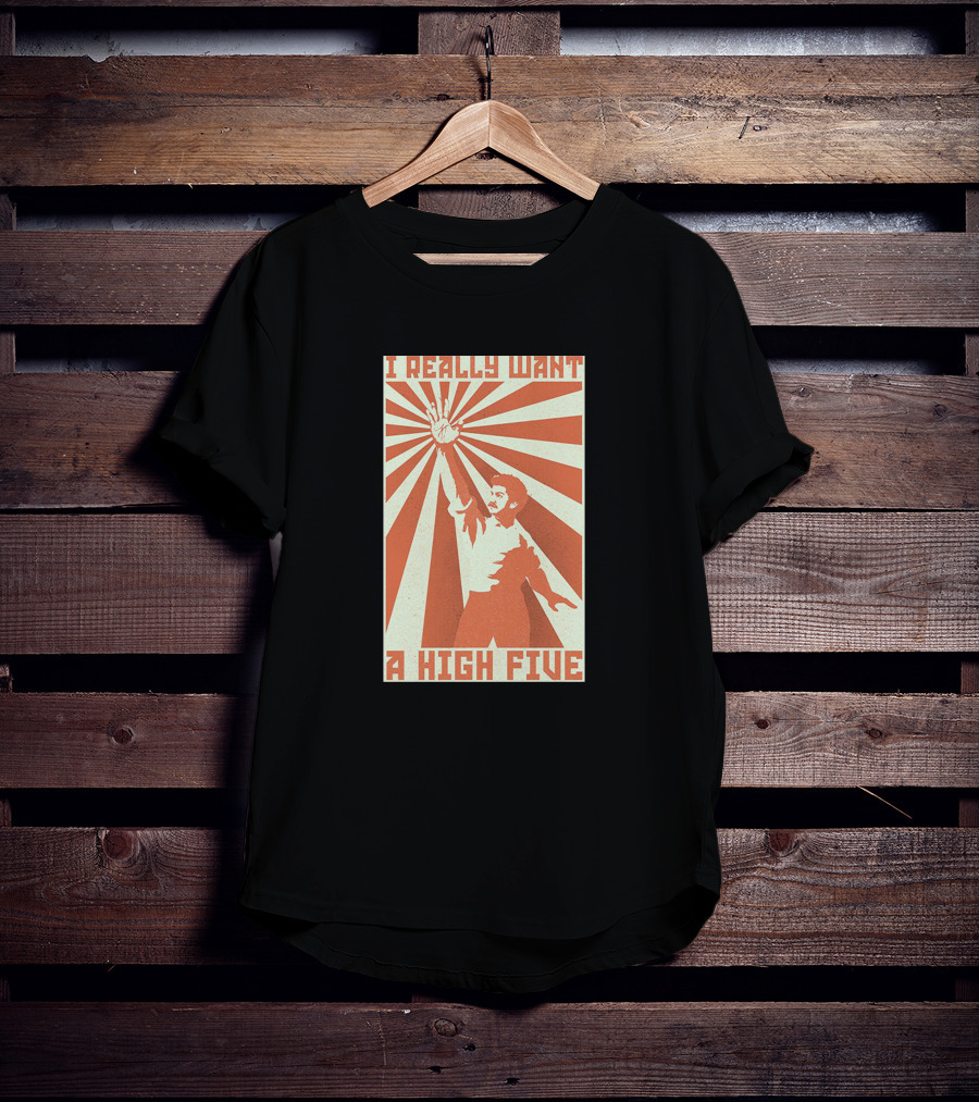 I Really Want A High Five Tom Cardy Merch T-Shirt