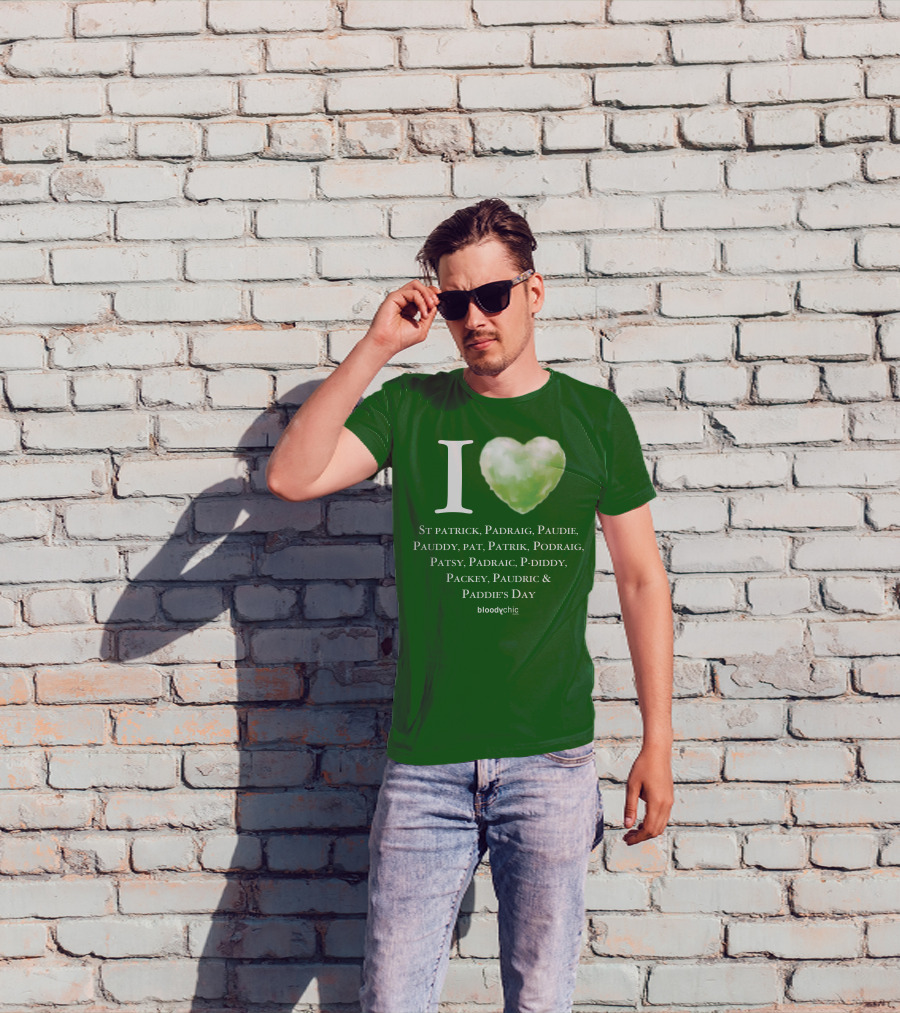 I Love St Patrick Padraig Paudie Pauddy Pat Patrik Podraig Patsy Padraic P-Diddy Packey Paudric Paddie’s Day T-Shirt